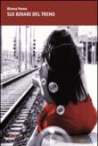 Sui binari del treno - Bianca Penna 9788897639022