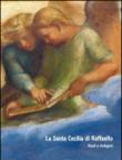 La santa Cecilia di Raffaello nella pinacoteca nazionale di Bologna - C. Seccaroni, D. Cauzzi 9788897684237