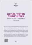 Cultura, territorio e pubblico in Friuli nella seconda metà del novcento. Testo friulano e italiano - M. Giovannelli, A. Kersevan 9788897705260