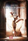 Una vita in prestito - Carmela Checa 9788897714156