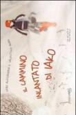 Il cammino incantato di Iako - E. Godenzi, Fabio Alessandria 9788897730002
