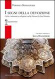I segni della devozione. Calici, ostensori e reliquiari nella Diocesi di San Miniato - Senigagliesi Veronica 9788897732143