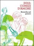 2012. Comizi d'amore. Ricerche sul genere. Con DVD -  9788897745013