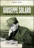 Giuseppe Solaro. Il fascista che sfidò la Fiat e Wall Street - Vincenti Fabrizio 9788897766148