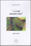 «... E così ancora vivo». Quasi poesie - Giovanni Viel 9788897767725