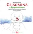 Gelsomina e il pupazzo di neve. Piccola favola poetica per bambini - Maria Miele, Rosanna Bazzano 9788897776048