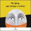 Che buio non riesco a vedere. Ediz. illustrata - Ticli Dino, Giarratana Daniela 9788897783152
