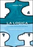 La logica. Una guida per ragionare bene - Meli Antonio 9788897855361