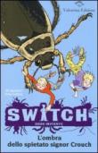 L'ombra dello spietato signor Crouch. Switch. Siero mutante: 6 - Collins Ross, Sparkes Ali 9788897870067