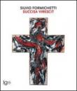 Silvio Formichetti. Succisa Virescit. Catalogo della mostra (Cassino, 31 marzo-29 aprile 2012) - Simona Pace, Roberto Franco 9788897872016