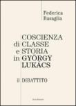 Coscienza di classe e storia in Gyorgy Lukacs. Il dibattito - Basaglia Federica 9788897880509