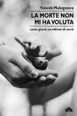 La morte non mi ha voluta. Cento giorni, un milione di morti - Yolande Mukagasana 9788897883883