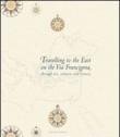 Travelling to the east on the Via Francigena. Through art, cultures and history - N. Fiore, G. Metcalf, A. Trono 9788897895008