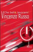 Che bello lavorare! - Vincenzo Russo 9788897905073