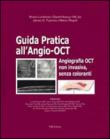 Guida pratica all'Angio-OCT. Angiografia OCT non invasiva, senza coloranti -  9788897929383