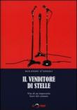 Il venditore di stelle. Vita di un impresario fuori dal comune - Rolando D'Angeli 9788897938019