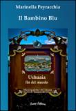 Il bambino blu. Ushuaia fin del mundo - Marinella Peyracchia 9788897940456