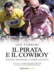 Il pirata e il cowboy. Pantani e Armstrong, le storie maledette - Leo Turrini 9788897949503