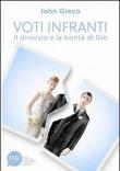 Voti infranti. Il divorzio e la bontà di Dio - John Greco 9788897963639