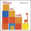 Gioco coi cubi. Ediz. illustrata - Brunner Fabienne 9788897989479
