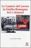 Le Camere del Lavoro in Emilia Romagna: ieri e domani - C. De Maria 9788897992066