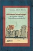 Abbandoni e lontananze. Parole per versi scarmigliati, notizie slabbrate, pensieri arruffati - Francesco A., Giunta 9788898029204