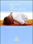 Yoga, educare alla vita. L'arte di crescere l'essere umano del futuro - Mario Attombri 9788898047024
