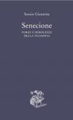 Senecione. Forze e debolezze della filosofia - Sossio Giametta 9788898094868