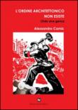 L'ordine architettonico non esiste - Alessandro Camiz 9788898178612