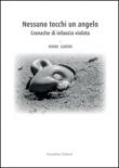 NESSUNO TOCCHI UN ANGELO - Gaioni Ivano 9788898311514