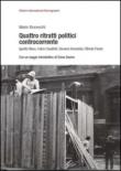 Quattro ritratti politici controcorrente. Ippolito Nievo, Felice Cavallotti, Giovanni Amendola, Vilfredo Pareto - Mario Boneschi 9788898490219