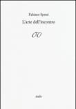 L'arte dell'incontro - Fabiano Spessi 9788898505845