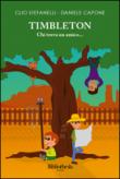 Timbleton. Chi trova un amico. - Stefanelli Clio, Capone Daniele 9788898801145
