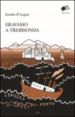Eravamo a Trebisonda. L'odissea dei greci del Ponto - Emidio D'Angelo 9788898810031