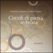 Circoli di pietra in Etruria. Vetulonia, Orvieto e Grotte di Castro - S. Rafanelli 9788898816057