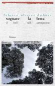 Sognare la terra. Il troll nell'Antropocene - Fabrice Olivier Dubosc 9788898848720