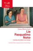 LIA PASQUALINO NOTO. L'ARTISTA CHE SFIDO' IL SUO TEMPO - Leto Luisa M. 9788898865826