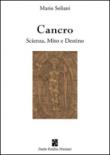 Cancro. Scienza, mito e destino - Soliani Mario 9788898874682