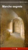 Marche segrete. Alla scoperta delle città sotterranee - Floria Moscardi, C. Ciabochi 9788898879021