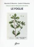 Le foglie. Cultura e salute dalle piante selvatiche - Maurizio Di Massimo, Sandro Di Massimo 9788898881833