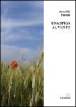 Una spiga al vento - Parente, Anna P. 9788898885985