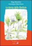 La danza della libellula - Moretto Elga, Marchese Giuseppe 9788898894543