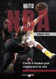 Mito NBA. Come il basket può migliorarci la vita - Simone Rosi 9788899146719