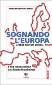 Sognando l'Europa. Grande statista cercasi - Pierangelo Dacrema 9788899332303