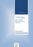 Trattato di Tribologia. Tribologia per tutti - Giulia Faletti 9788899448462