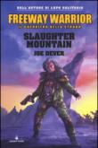 Slaughter Mountain. Freeway Warrior il guerriero della strada. 2. - Joe Dever, R. Lovelock, A. Orsini, A. Dal Lago 9788899497064