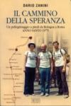Il cammino della speranza. Un pellegrinaggio a piedi da Bologna a Roma. Anno santo 1975