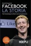 Facebook. La storia. Mark Zuckerberg e la sfida di una nuova generazione