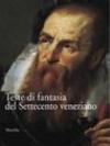 Teste di fantasia del Settecento veneziano. Venezia, Galleria di Palazzo Cini 9 settembre-22 ottobre 2006