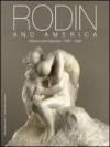 Rodin and America. Influence and adaptation 1876-1936. Catalogo della mostra (Stanford, 5 ottobre 2011-1 gennaio 2012). Ediz. illustrata